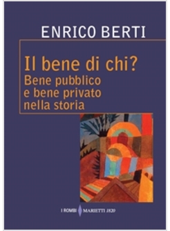 IL BENE DI CHI? BENE PUBBLICO E BENE PRIVATO NELLA STORIA