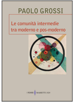 COMUNITA' INTERMEDIE TRA MODERNO E POS-MODERNO (LE)