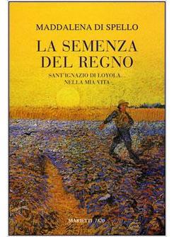 SEMENZA DEL REGNO SANT'IGNAZIO DI LOYOLA NELLA MIA VITA