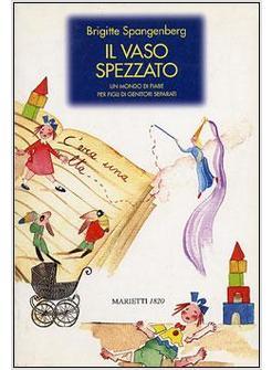 VASO SPEZZATO UN MONDO DI FIABE PER FIGLI DI GENITORI SEPARATI (IL)