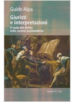 GIURISTI E INTERPRETAZIONI. IL RUOLO DEL DIRITTO NELLA SOCIETA' POSTMODERNA