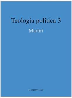 TEOLOGIA POLITICA 3  I MARTIRI