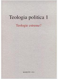 TEOLOGIA POLITICA 1 TEOLOGIE ESTREME