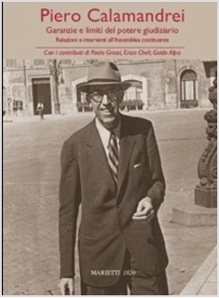 PIERO CALAMANDREI. GARANZIE  E LIMITI DEL POTERE GIUDIZIARIO