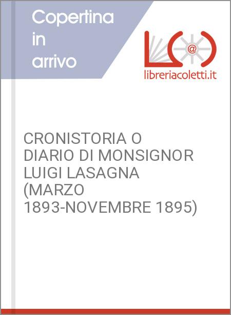 CRONISTORIA O DIARIO DI MONSIGNOR LUIGI LASAGNA (MARZO 1893-NOVEMBRE 1895)