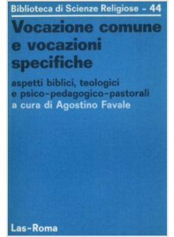 VOCAZIONE COMUNE E VOCAZIONI SPECIFICHE ASPETTI BIBLICI TEOLOGICI E