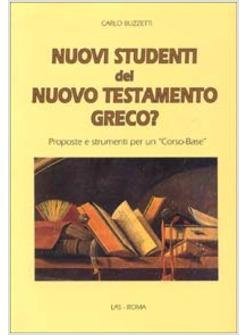 NUOVI STUDENTI DEL NUOVO TESTAMENTO GRECO? PROPOSTE E STRUMENTI PER UN «CORSO