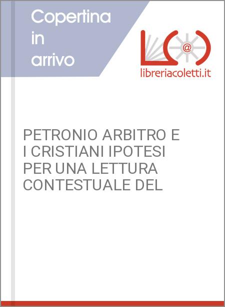 PETRONIO ARBITRO E I CRISTIANI IPOTESI PER UNA LETTURA CONTESTUALE DEL