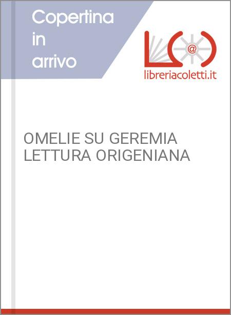 OMELIE SU GEREMIA LETTURA ORIGENIANA