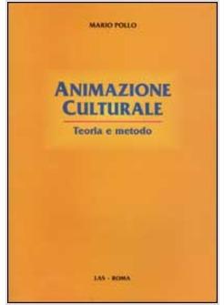 ANIMAZIONE CULTURALE TEORIA E METODO  VECCHIA EDIZIONE