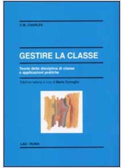 GESTIRE LA CLASSE. TEORIA DELLA DISCIPLINA DI CLASSE E APPLICAZIONI PRATICHE