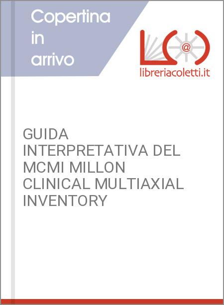 GUIDA INTERPRETATIVA DEL MCMI MILLON CLINICAL MULTIAXIAL INVENTORY