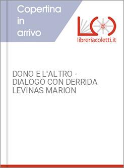 DONO E L'ALTRO - DIALOGO CON DERRIDA LEVINAS MARION
