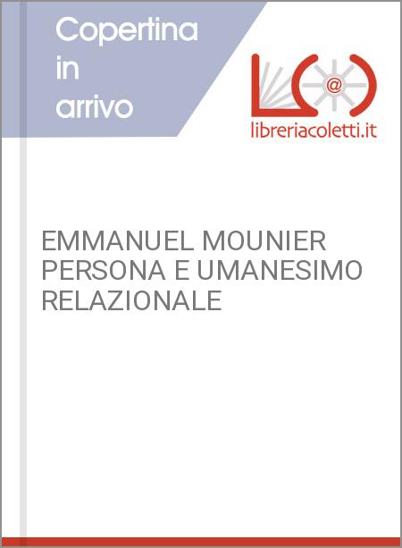 EMMANUEL MOUNIER PERSONA E UMANESIMO RELAZIONALE