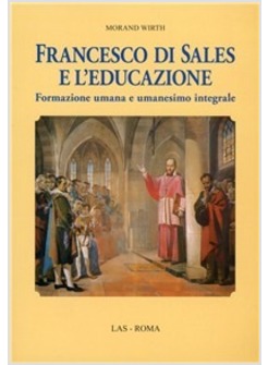 FRANCESCO DI SALES E L'EDUCAZIONE FORMAZIONE UMANA E UMANESIMO INTEGRALE