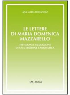 LETTERE DI MARIA DOMENICA MAZZARELLO (LE) TESTIMONI E MEDIAZIONE DI UNA MISSIONE
