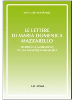 LETTERE DI MARIA DOMENICA MAZZARELLO (LE) TESTIMONI E MEDIAZIONE DI UNA MISSIONE