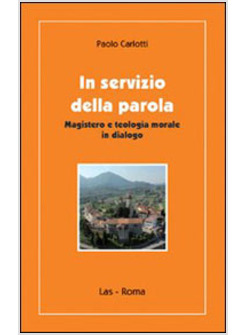IN SERVIZIO DELLA PAROLA MAGISTERO E TEOLOGIA MORALE IN DIALOGO