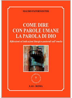 COME DIRE CON PAROLE UMANE LA PAROLA DI DIO RIFLESSIONI ED INDICAZIONI LITUGICO 