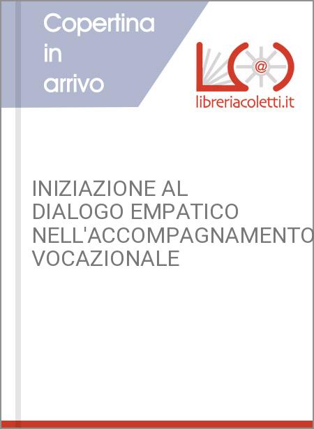 INIZIAZIONE AL DIALOGO EMPATICO NELL'ACCOMPAGNAMENTO VOCAZIONALE