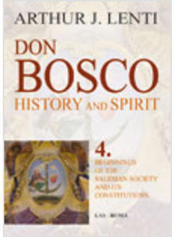 DON BOSCO HISTORY AND SPIRIT BEGINNINGS OF THE SALESIAN SOCIETY AND IT'S