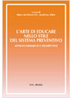 ARTE DI EDUCARE NELLO STILE DEL SISTEMA PREVENTIVO APPROFONDIMENTI E (L')