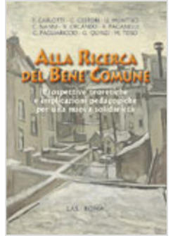 ALLA RICERCA DEL BENE COMUNE PROSPETTIVE TEORETICHE E IPLICAZIONI PEDAGOGICHE