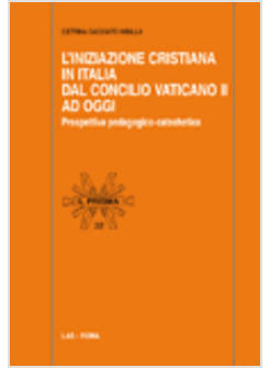 INIZIAZIONE CRISTIANA IN ITALIA DAL CONCILIO VATICANO II AD OGGI (L')