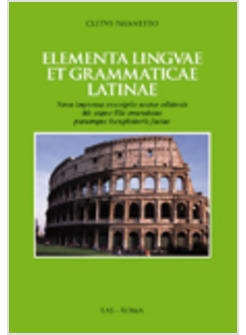 ELEMENTA LINGUAE ET GRAMMATICAE LATINAE NOVA IMPRESSA EXSCRIPTIO