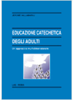 EDUCAZIONE CATECHETICA DEGLI ADULTI UN APPROCCIO MULTIDIMENSIONALE