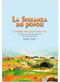 SPERANZA DEI POPOLI LO SVILUPPO SOCIALE NELLA CARITA' E NELLA VERITA' 