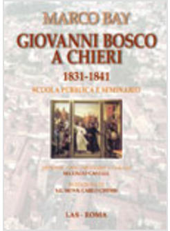 GIOVANNI BOSCO A CHIERI 1831-1841 SCUOLA PUBBLICA E SEMINARIO