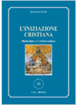 INIZIAZIONE CRISTIANA BATTESIMO E CONFERMAZIONE (L')