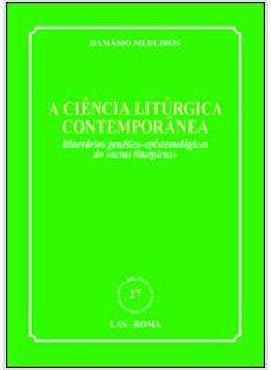 CIENCIA LITURGICA CONTEMPORANEA ITINERARIOS GENETICO-EPISTEMOLOGICOS DO «ACTUS