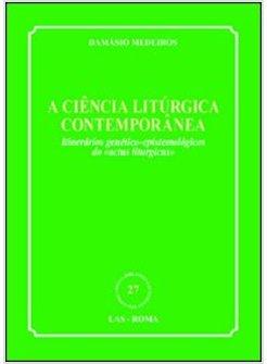 CIENCIA LITURGICA CONTEMPORANEA ITINERARIOS GENETICO-EPISTEMOLOGICOS DO «ACTUS