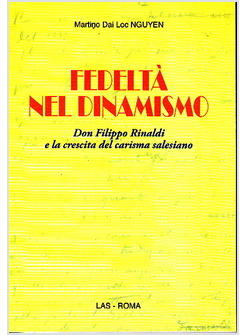 FEDELTA' NEL DINAMISMO DON FILIPPO RINALDI E LA CRESCITA DEL CARISMA SALESIANO