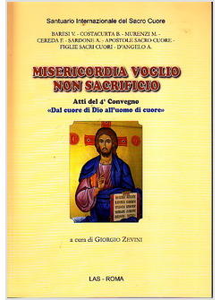 MISERICORDIA VOGLIO NON SACRIFICIO. ATTI DEL 4° CONVEGNO DAL CUORE DI DIO