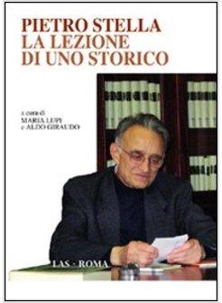 PIETRO STELLA LA LEZIONE DI UNO STORICO