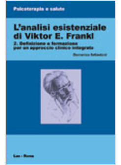 L'ANALISI ESISTENZIALE DI VIKTOR E. FRANKL VOL. 2. DEFINIZIONE E FORMAZIONE 