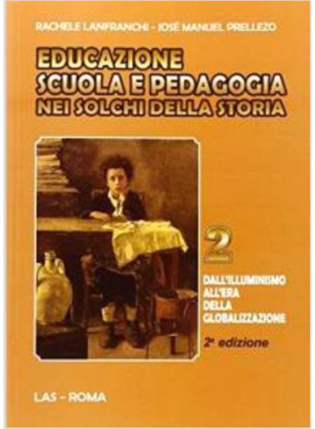 EDUCAZIONE SCUOLA E PEDAGOGIA  2 NEI SOLCHI DELLA STORIA. DALL'ILLUMINISMO