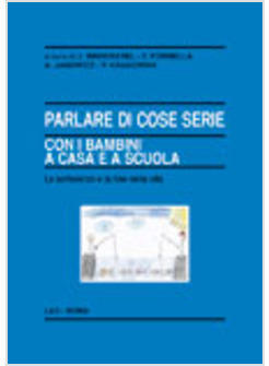 PARLARE DI COSE SERIE CON I BAMBINI A CASA E A SCUOLA. LA SOFFERENZA E LA FINE