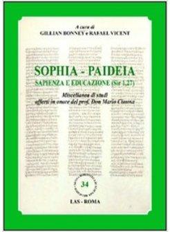SOPHIA. PAIDEIA SAPIENZA E EDUCAZIONE (SIR 1,27). MISCELLANEA DI STUDI OFFERTI I