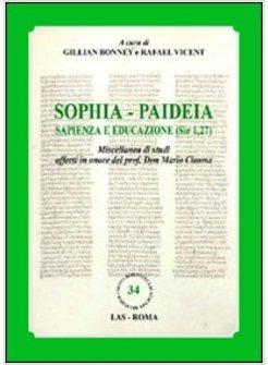 SOPHIA. PAIDEIA SAPIENZA E EDUCAZIONE (SIR 1,27). MISCELLANEA DI STUDI OFFERTI I