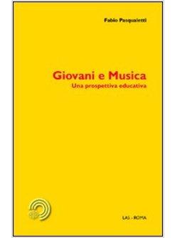 GIOVANI E MUSICA UNA PROSPETTIVA EDUCATIVA