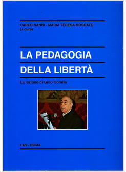 LA PEDAGOGIA DELLA LIBERTA'. LA LEZIONE DI GINO CORALLO