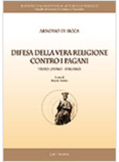DIFESA DELLA VERA RELIGIONE CONTRO I PAGANI. TESTO LATINO-ITALIANO A FRONTE
