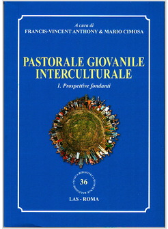 PASTORALE GIOVANILE INTERCULTURALE. PROSPETTIVE FONDANTI. VOL. 1