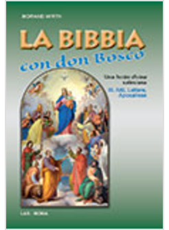 LA BIBBIA CON DON BOSCO. UNA LECTIO DIVINA SALESIANA. ATTI, LETTERE, APOCALISSE