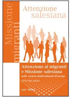 ATTENZIONE AI MIGRANTI E MISSIONE SALESIANA NELLE SOCIETA' MULTICULTURALI