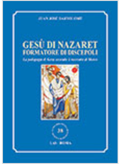 GESU' DI NAZARET FORMATORE DI DISCEPOLI